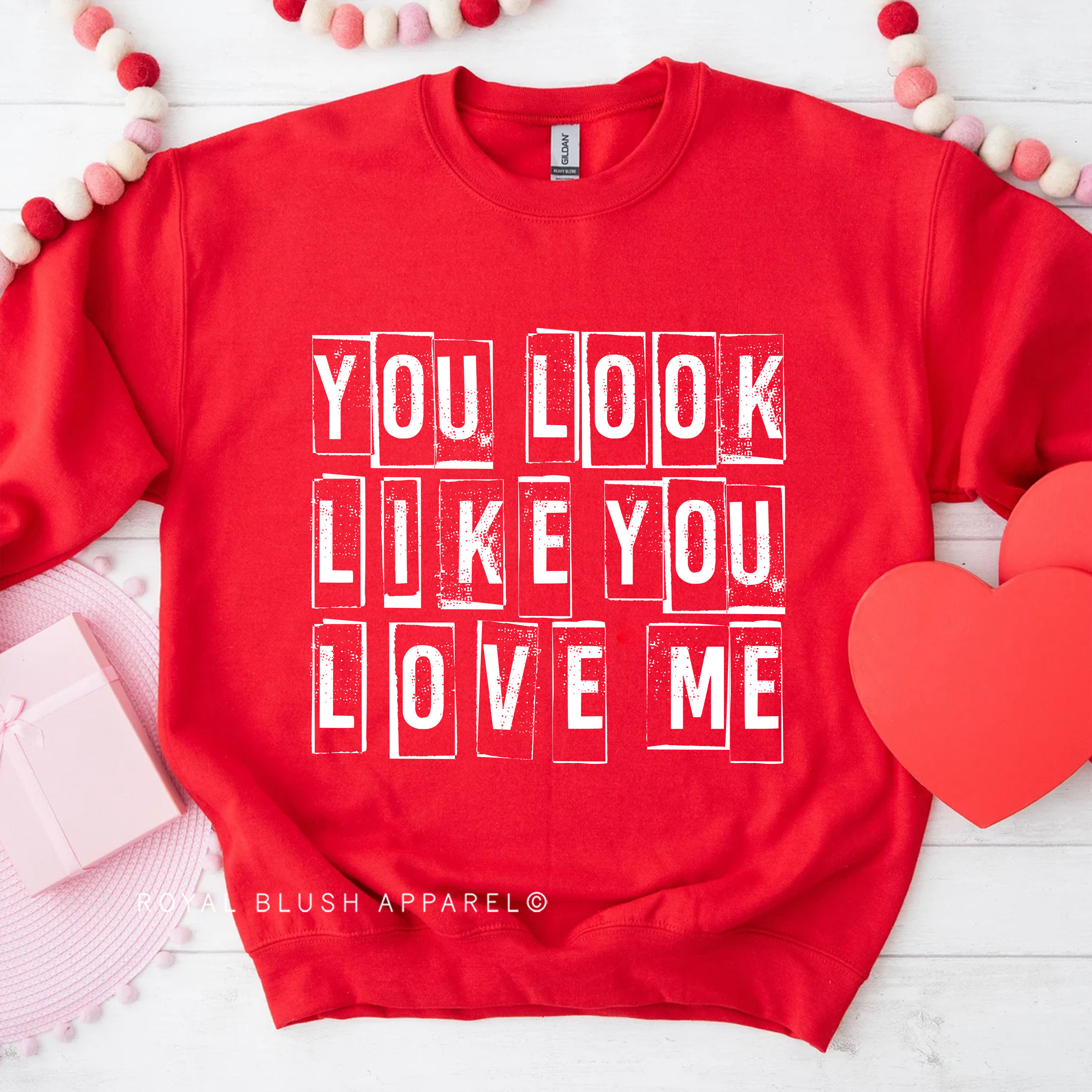 You Look Like You Love Me Sweatshirt