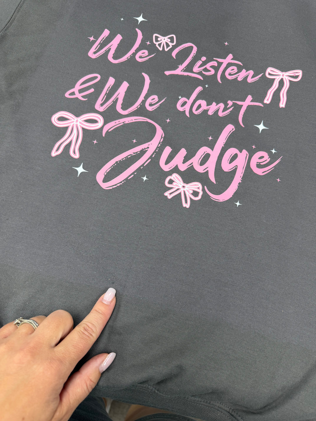 We Listen & We Don't Judge - SMALL CHARCOAL Sweatshirt