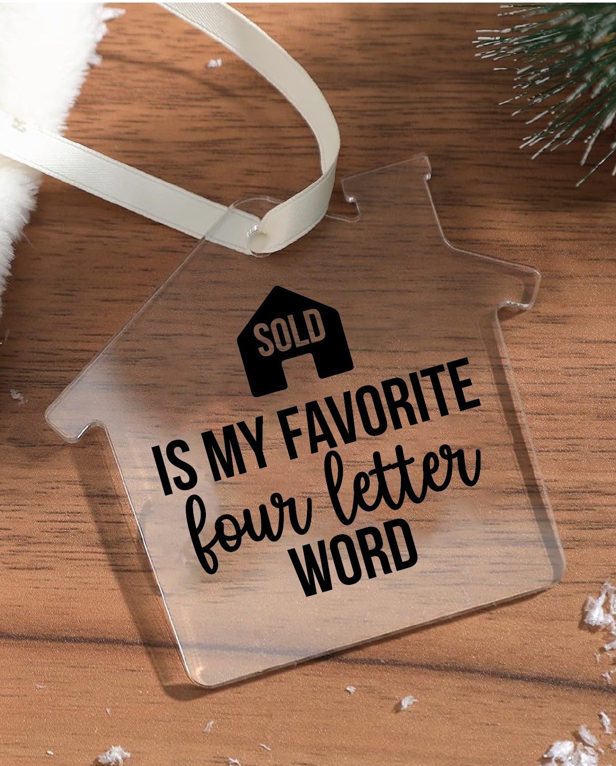 Sold Is My Favorite Four Letter Word Acrylic House Ornament