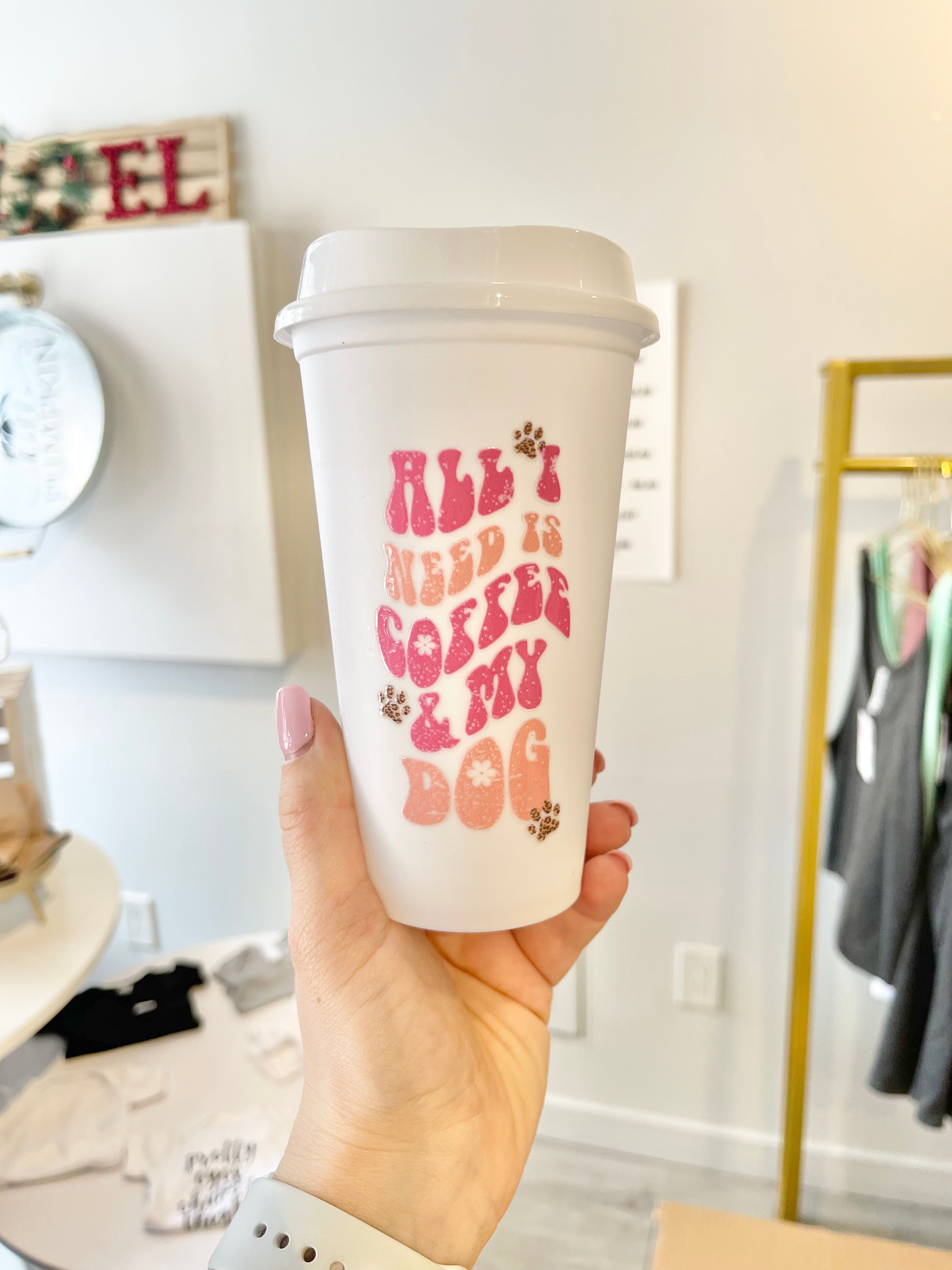All I Need Is Coffee &amp; My Dog Travel Cup