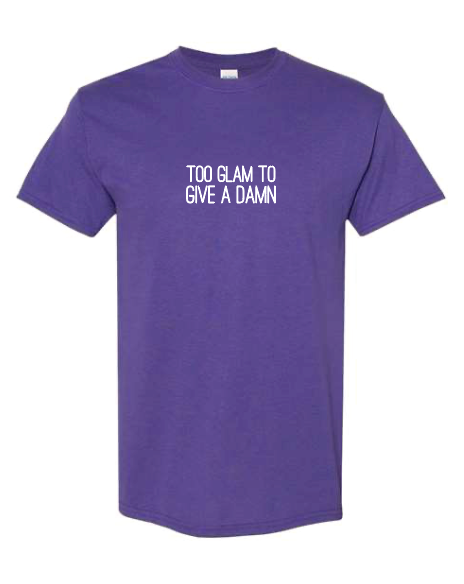 Too Glam To Give A Damn - MEDIUM PURPLE UNISEX