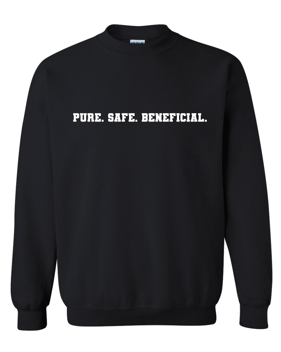 Pure. Safe Beneficial. Sweatshirt