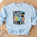 Coffee Gives Me Teacher Powers teacher sweatshirt