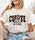 Coffee Makes Me Nicer coffee T-shirt