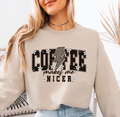 Coffee Makes Me Nicer coffee sweatshirt