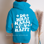 Do What Makes You Happy hoodie