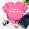 I'll Do It For Iced Coffee coffee T-shirt