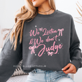 We Listen & We Don't Judge - SMALL CHARCOAL graphic sweatshirt