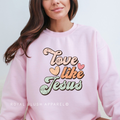 Love Like Jesus christian sweatshirt