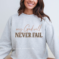 My God Will Never Fail christian sweatshirt