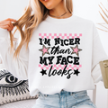I'm Nicer Than My Face Looks graphic sweatshirt