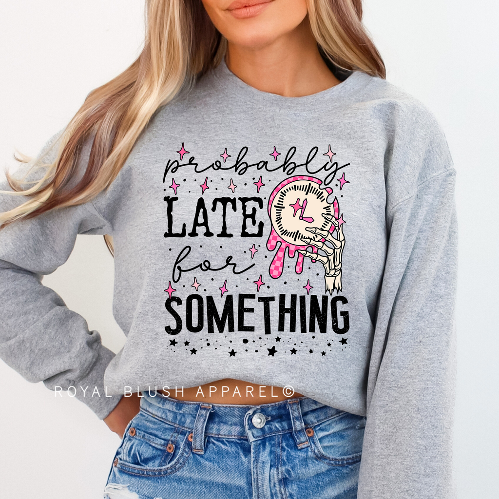 Probably Late For Something graphic sweatshirt