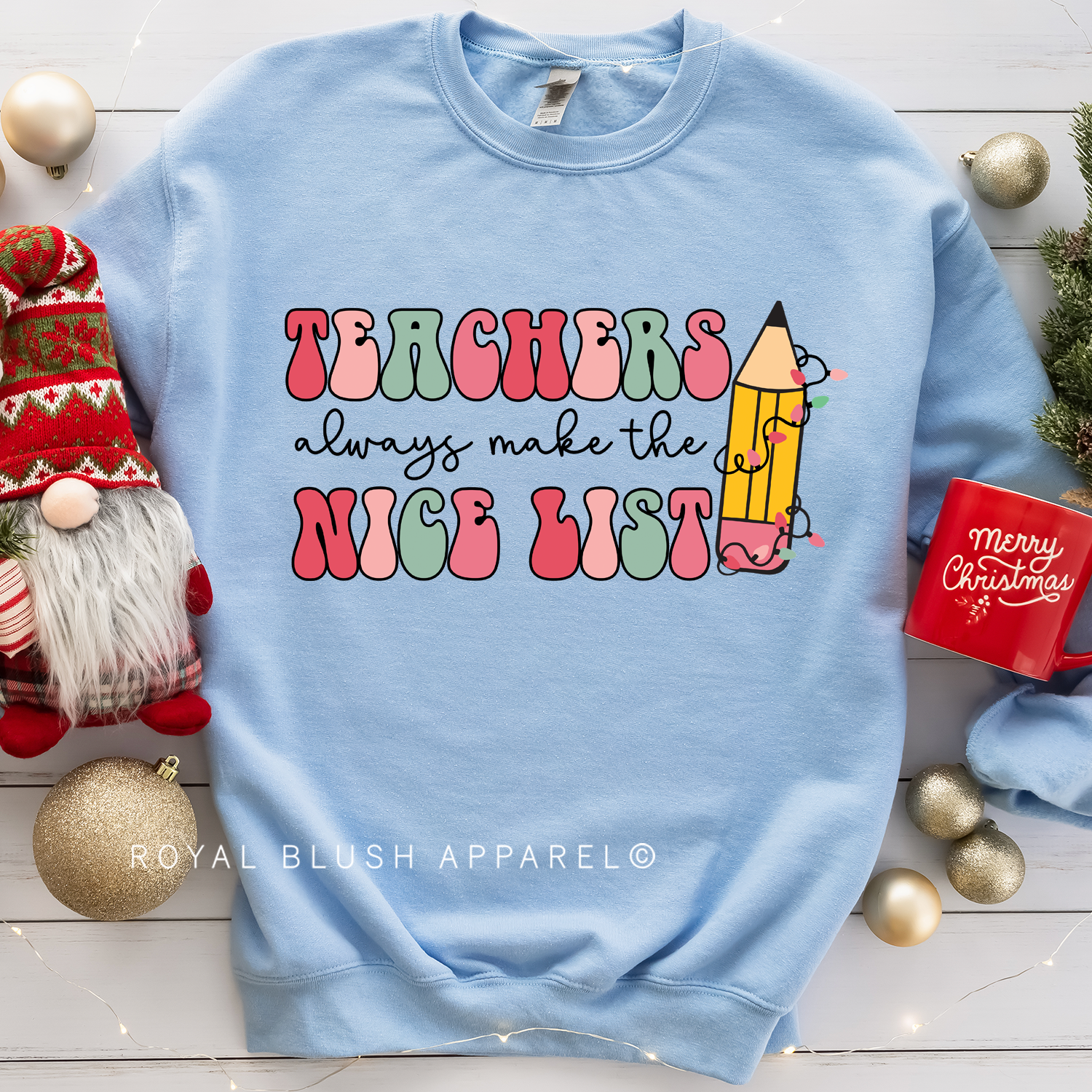 Teachers Always Make The Nice List Sweatshirt