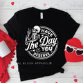 Have The Day You Deserve graphic T-shirt