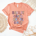 Walk By Faith christian T-shirt