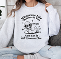 Whatever Life Throws At You graphic sweatshirt