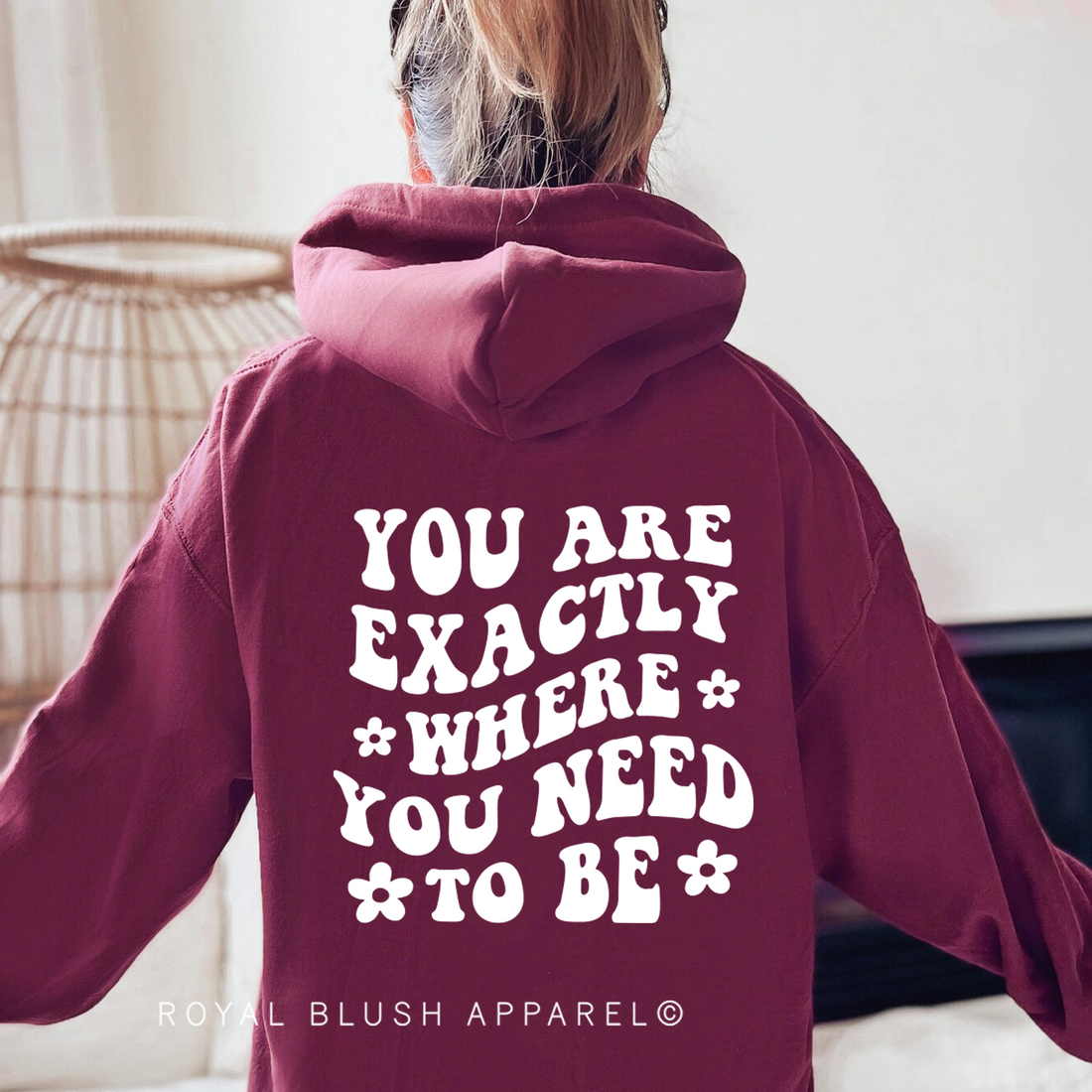 You Are Exactly Where You Need To Be Unisex Hoodie