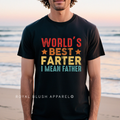 World's Best Farter I Mean Father dad T-shirt