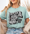 You Can Be A Mess And A Good Mom mama T-shirt