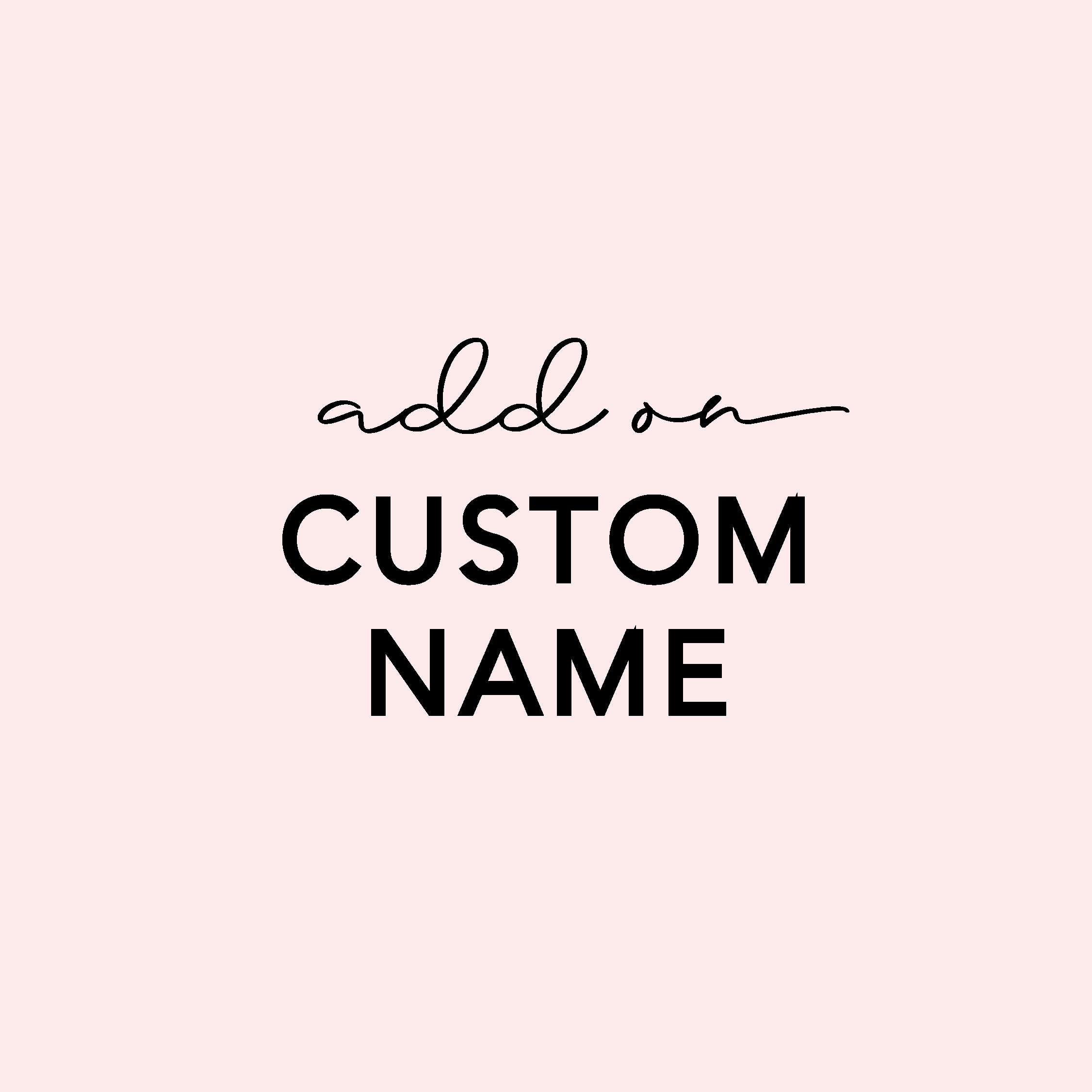 ADD ON - Custom Name