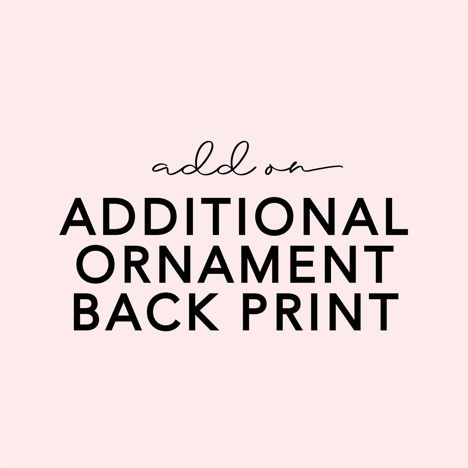 ADD ON - Ornament Back Print