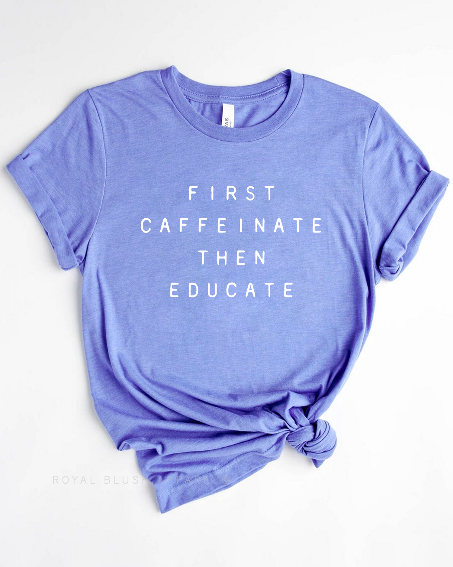 First Caffeinate Then Educate Relaxed Unisex T-shirt