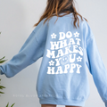 Do What Makes You Happy graphic sweatshirt