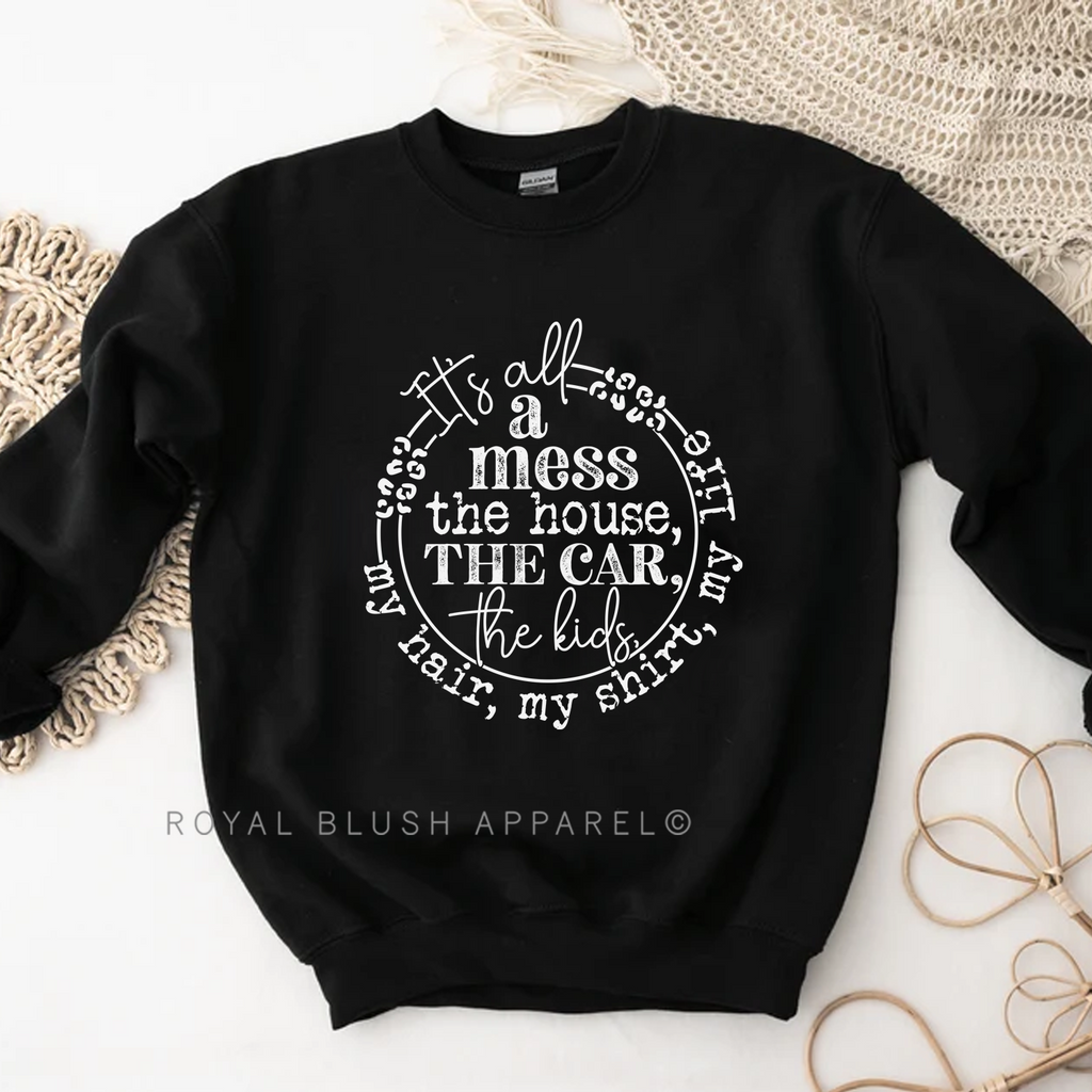 It's All A Mess Sweatshirt