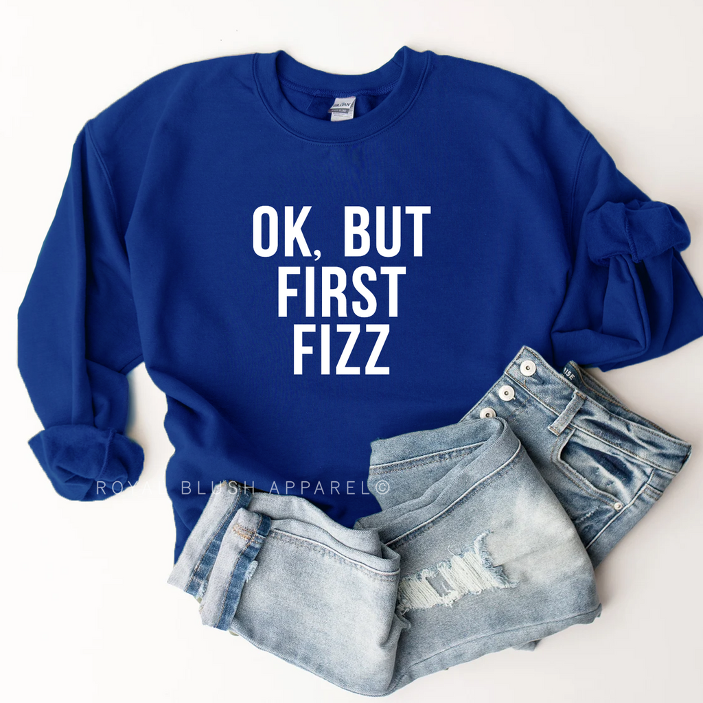 OK, BUT FIRST FIZZ graphic sweatshirt