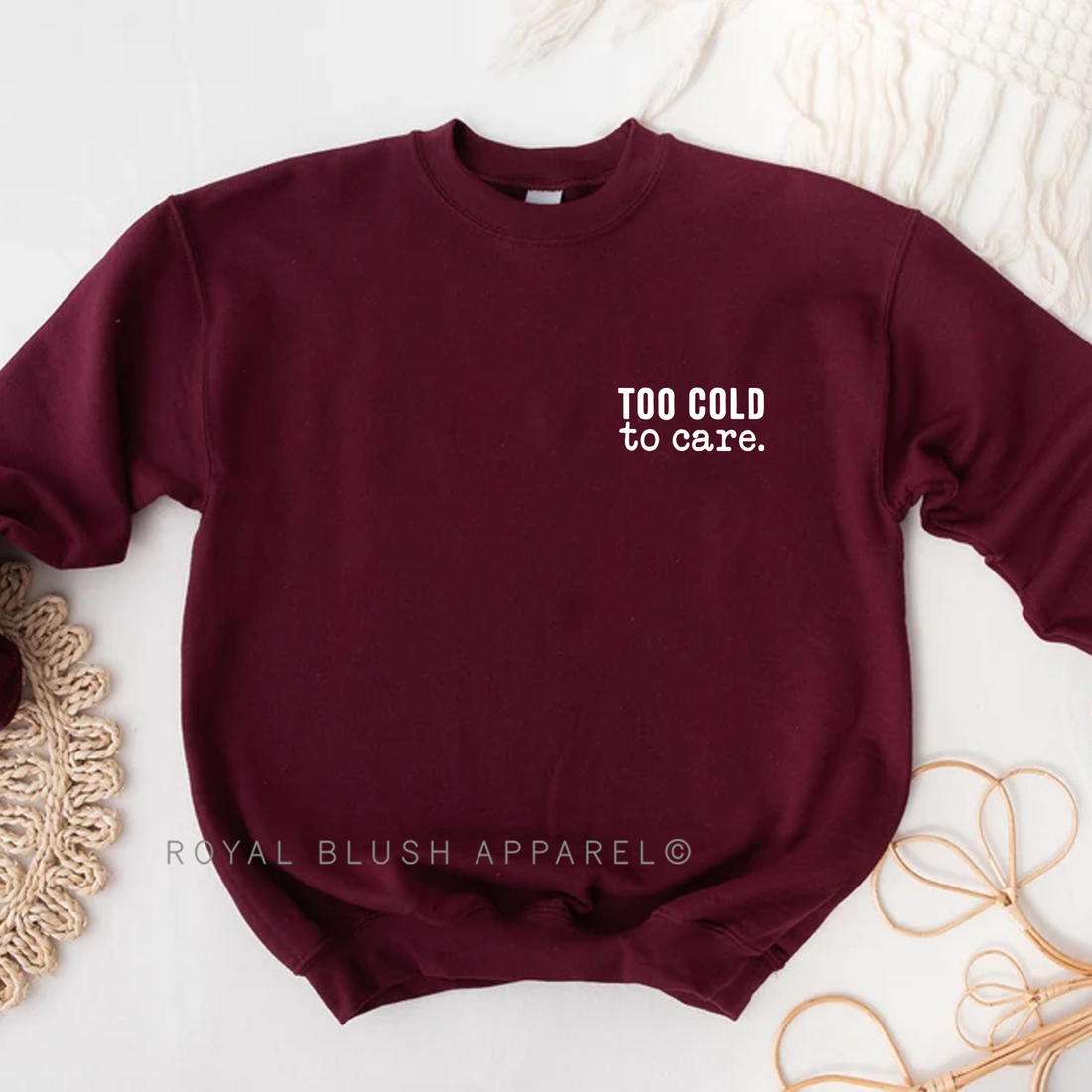 Too Cold To Care Sweatshirt